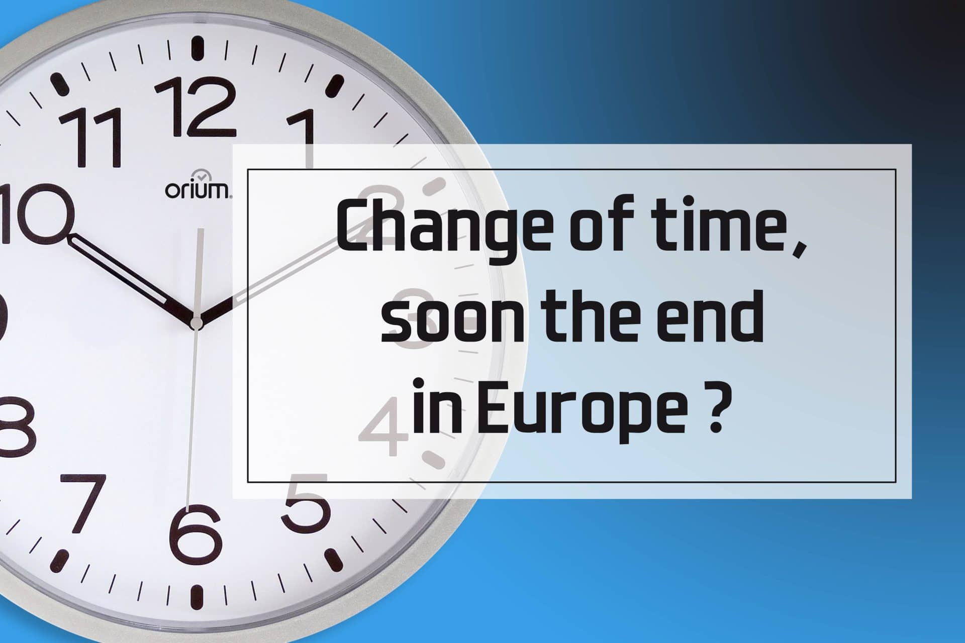To the end of the Change of Time in Europe?