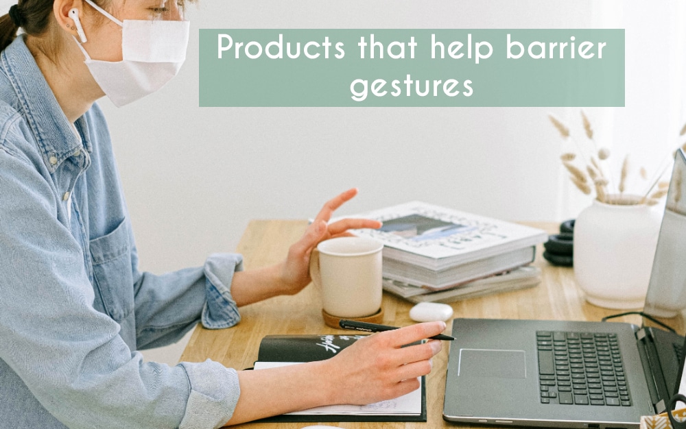 Products that help barrier gestures